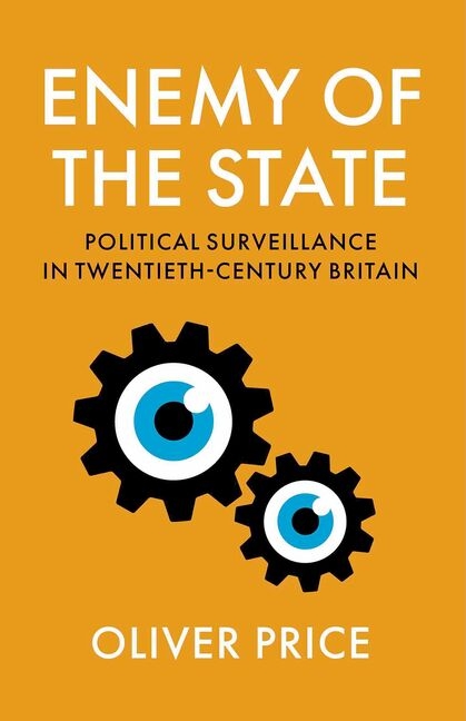 Enemy of the State: Political Surveillance in Twentieth-Century Britain