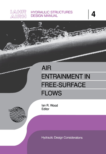 Air Entrainment in Free-Surface Flow: Iahr Hydraulic Structures Design Manuals 4
