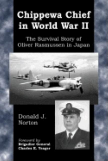 Chippewa Chief in World War II: The Survival Story of Oliver Rasmussen in Japan