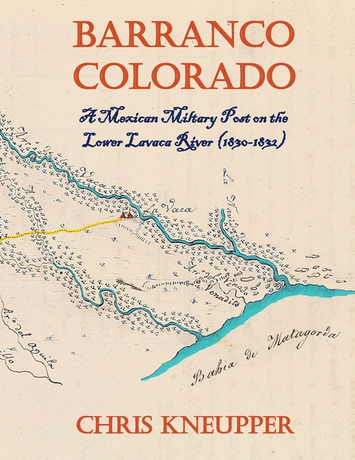 Barranco Colorado - A Mexican Military Post on the Lower Lavaca River
