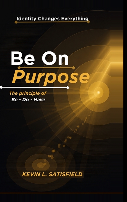 Be on Purpose, The principle of Be-Do-Have