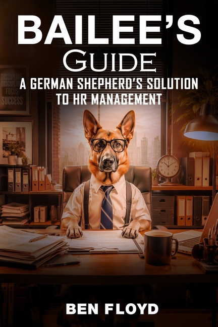 Bailee's Guide: A German Shephard's Solution to HR Management