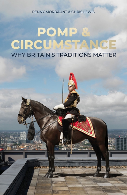 Pomp and Circumstance: Why Britain's Traditions Matter
