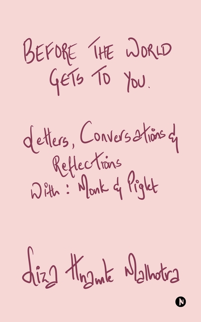 Before The World Gets to You: Letters, Conversations and Reflections