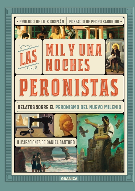 Las Mil Y Una Noches Peronistas: Relatos sobre peronismo de nuevo milenio