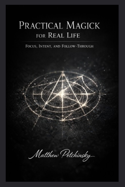 Practical Magick for Real Life: Focus, Intent, and Follow-Through