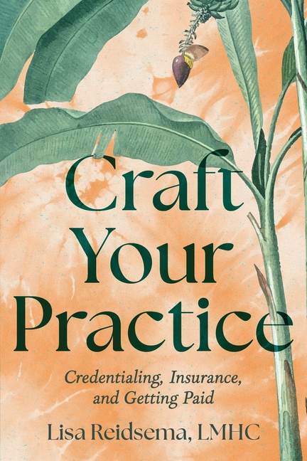 Craft Your Practice: Credentialing, Insurance, and Getting Paid