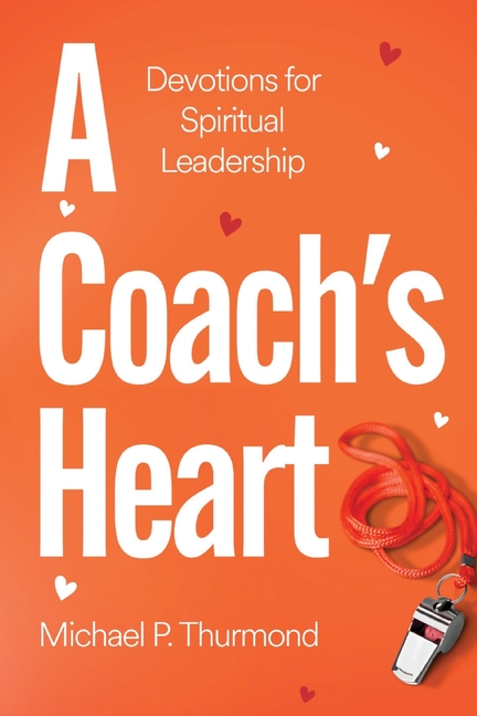 A Coach's Heart: Devotions for Spiritual Leadership