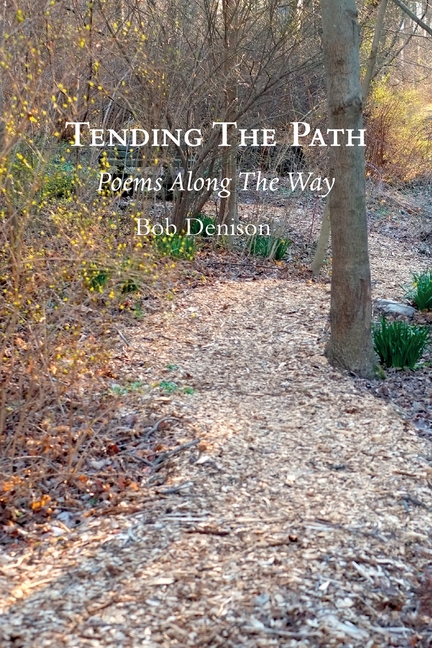 Tending The Path: Poems Along The Way