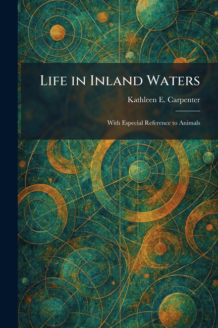Life in Inland Waters: With Especial Reference to Animals