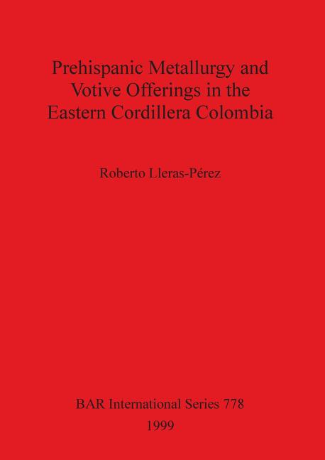 Prehispanic metallurgy and votive offerings in the Eastern Cordillera Colombia