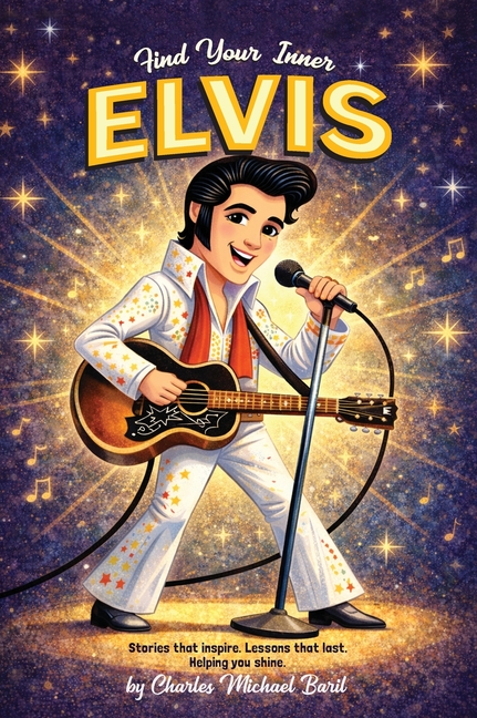 Find Your Inner Elvis: Stories That Inspire. Lessons That Last. Helping You Shine.