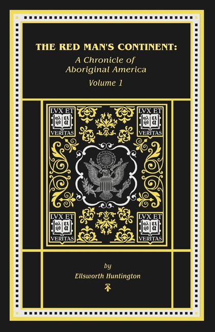 The Red Man's Continent: A Chronicle of Aboriginal America: A Chronicle of
