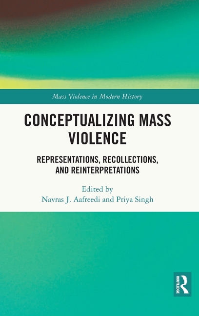 Conceptualizing Mass Violence: Representations, Recollections, and Reinterpretations