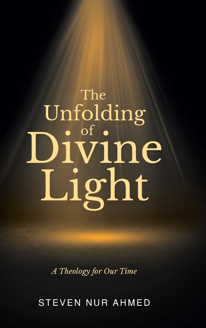 The Unfolding of Divine Light: A Theology for Our Time