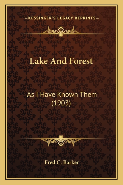 Lake And Forest: As I Have Known Them (1903)