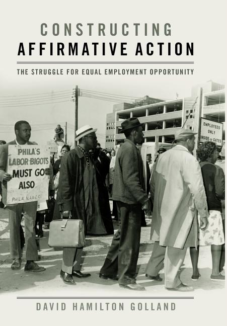 Constructing Affirmative Action: The Struggle for Equal Employment Opportunity