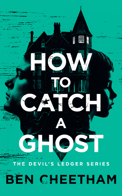 How to Catch a Ghost: A Haunted Hotel Thriller of Vengeful Spirits and Dark Secrets