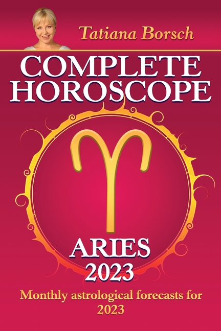 Complete Horoscope Aries 2023: Monthly Astrological Forecasts for 2023