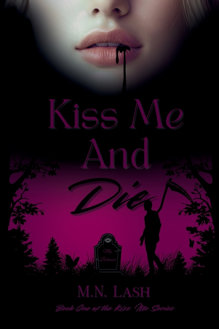 Kiss Me And Die: Book One of the Kiss Me Series