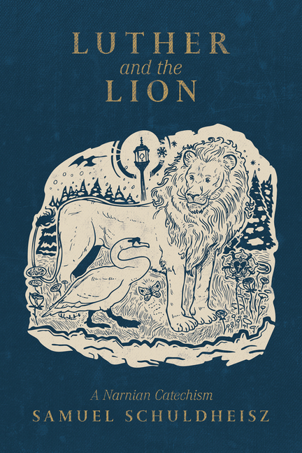 Luther and the Lion: A Narnian Catechism