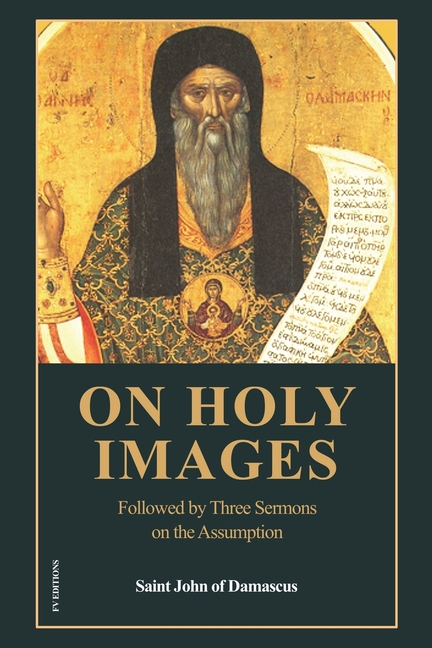 On Holy Images: Followed by Three Sermons on the Assumption (Easy-to-Read Layout)