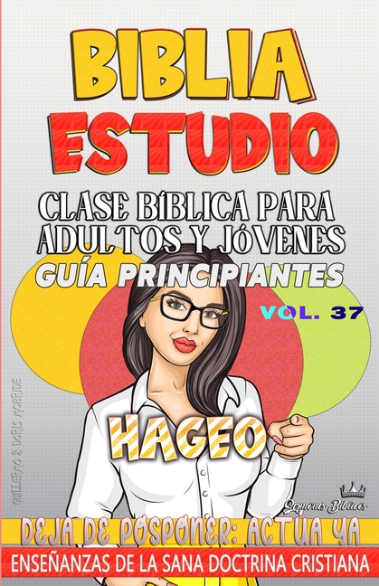 Clase Bíblica para Adultos y Jóvenes Guía Principiantes - Hageo: Deja de posponer, Actúa Ya