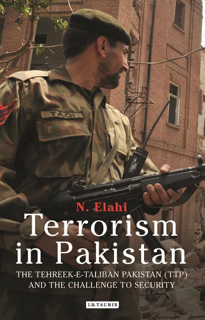Terrorism in Pakistan: The Tehreek-E-Taliban Pakistan (Ttp) and the Challenge to Security