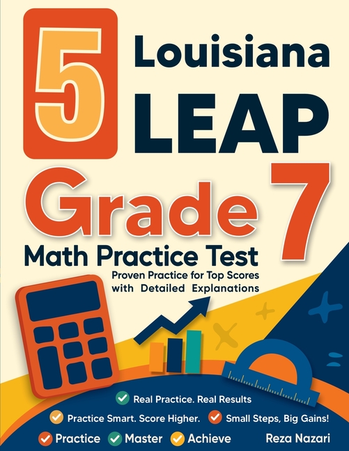 5 Louisiana LEAP Grade 7 Math Practice Tests: Proven Practice for Top Scores with Detailed Explanations