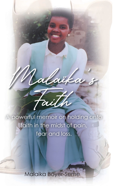 Malaika's Faith: A powerful memoir on holding onto faith in the midst of pain, fear and loss.