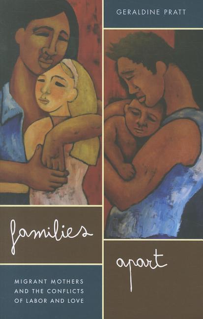 Families Apart: Migrant Mothers and the Conflicts of Labor and Love