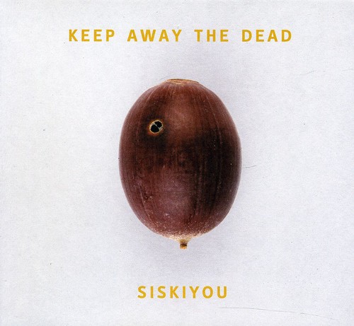Siskiyou - Keep Away the Dead (CD)