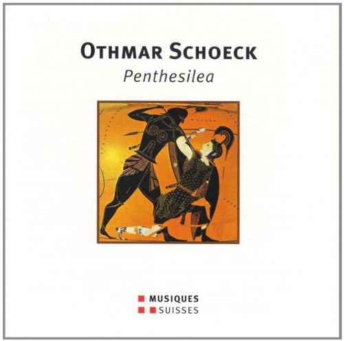 Schoeck / Naef / Behle / Reinhard / Venzago : Penthesilea Opera in 1 Act