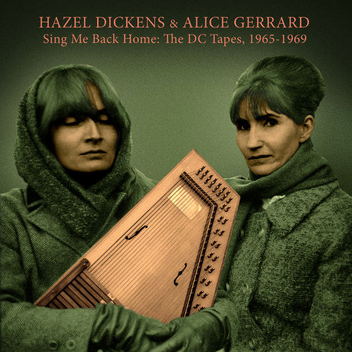 Hazel Dickens & Alice Gerrard - Sing Me Back Home: The Dc Tapes, 1965-1969 (CD)