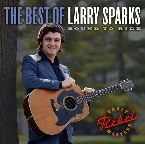 The Best Of Larry Sparks: Bound To Ride