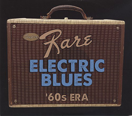 Super Rare Electric Blues: 1960s Era / Various