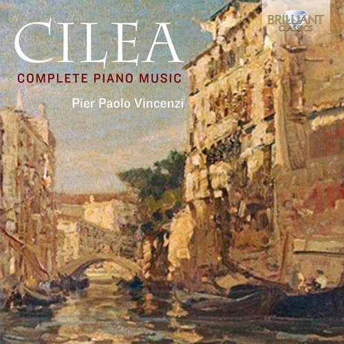 Francesco Cilea: Complete Piano Music