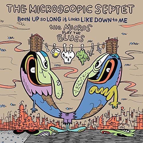 Been Up So Long It Looks Like Down To Me: The Micros Play The Blues
