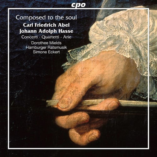 Carl Friedrich Abel & Johann Adolf Hasse: Composed to the Soul