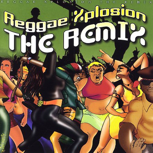 Reggae Xplosion the Remix / Various