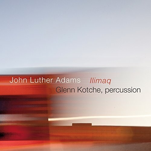 John Luther Adams: Ilimaq (CD)