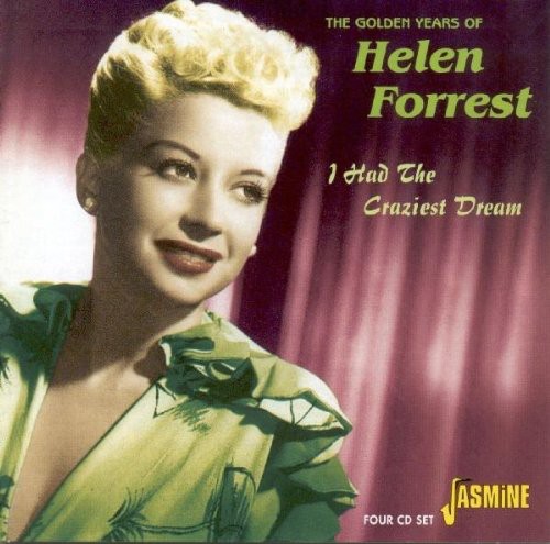 Golden Years of Helen Forrest-I Had the Craziest D