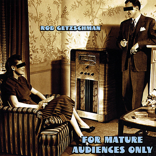 Getzschman, Rob : For Mature Audiences Only