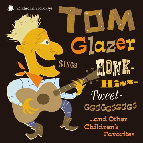 Tom Glazer Sings Honk-Hiss-Tweet-GGGGGGGGGG...And Other Children's Favorites