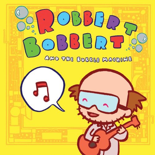 Robbert Bobbert and The Bubble Machine