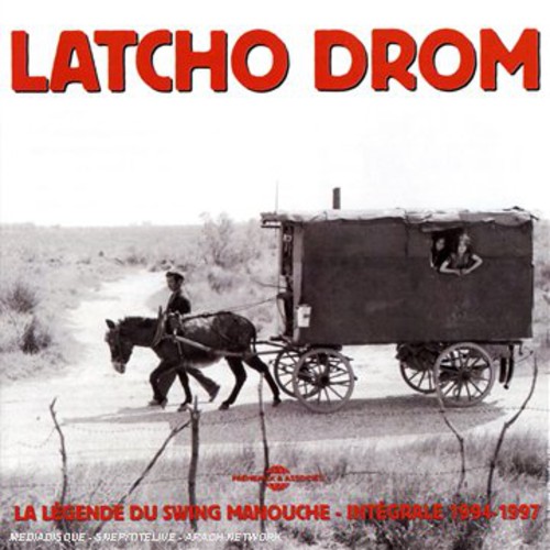 Latcho Drom - Integrale 1994-1997: La Legende Du Swing Manouche (CD)
