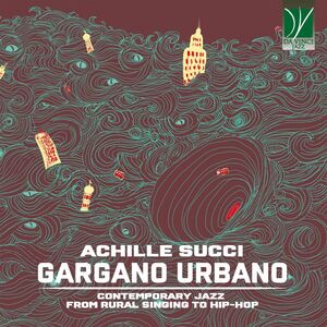 Gargano Urbano: Contemporary Jazz From Country Song To Hip-hop