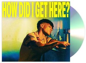 How Did I Get Here: Deluxe - Italian Edition with Bonus Tracks