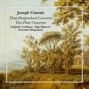 Joseph Umstatt: Three Harpsichord Concertos & Two Flute Concertos