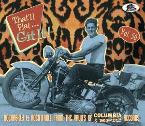 That'll Flat Git It! Vol. 50: Rockabilly & Rock 'n' Roll From The Vaults Of Columbia & Epic Records (Various Artists)